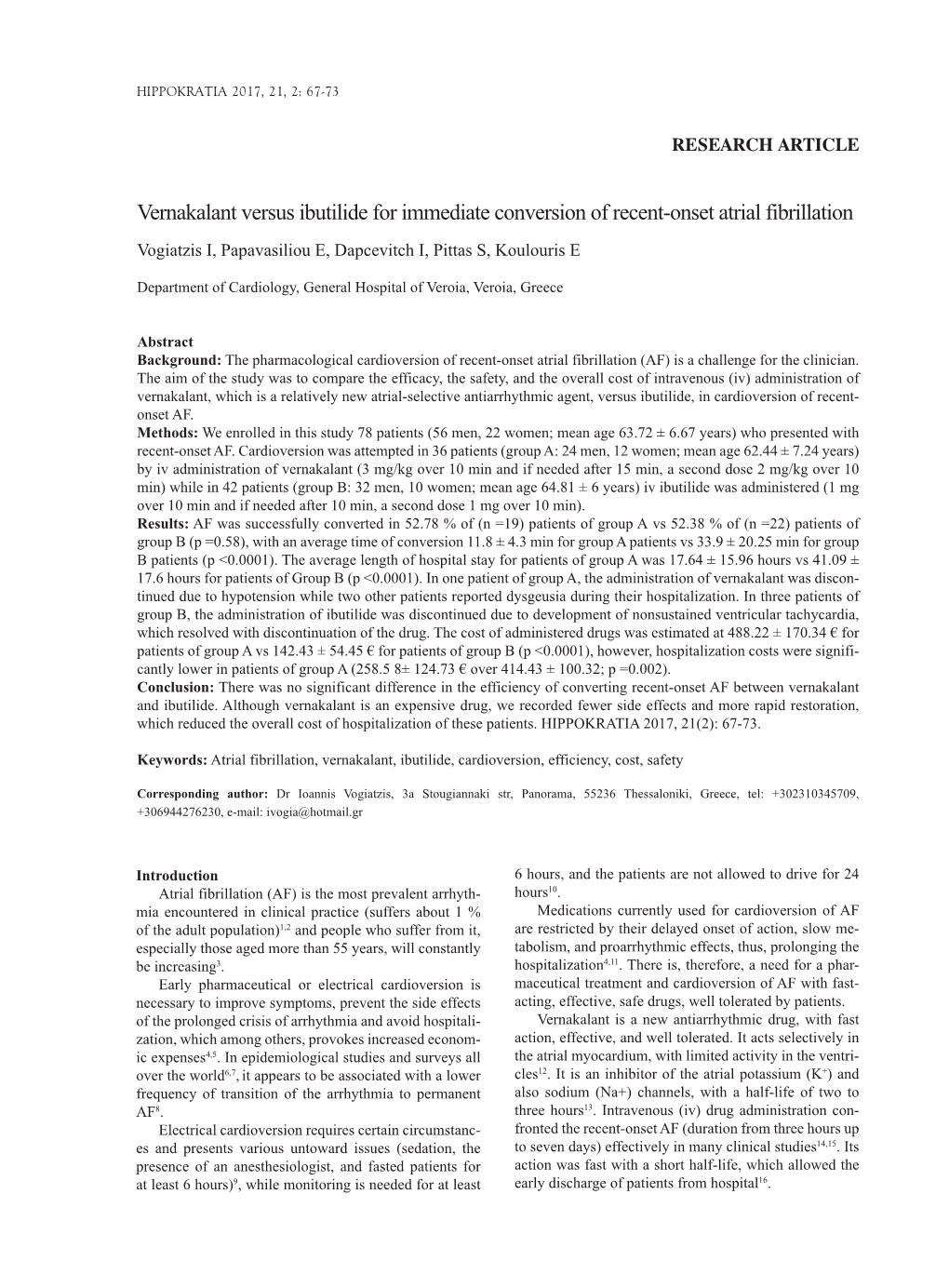 Vernakalant Versus Ibutilide for Immediate Conversion of Recent-Onset Atrial Fibrillation Vogiatzis I, Papavasiliou E, Dapcevitch I, Pittas S, Koulouris E