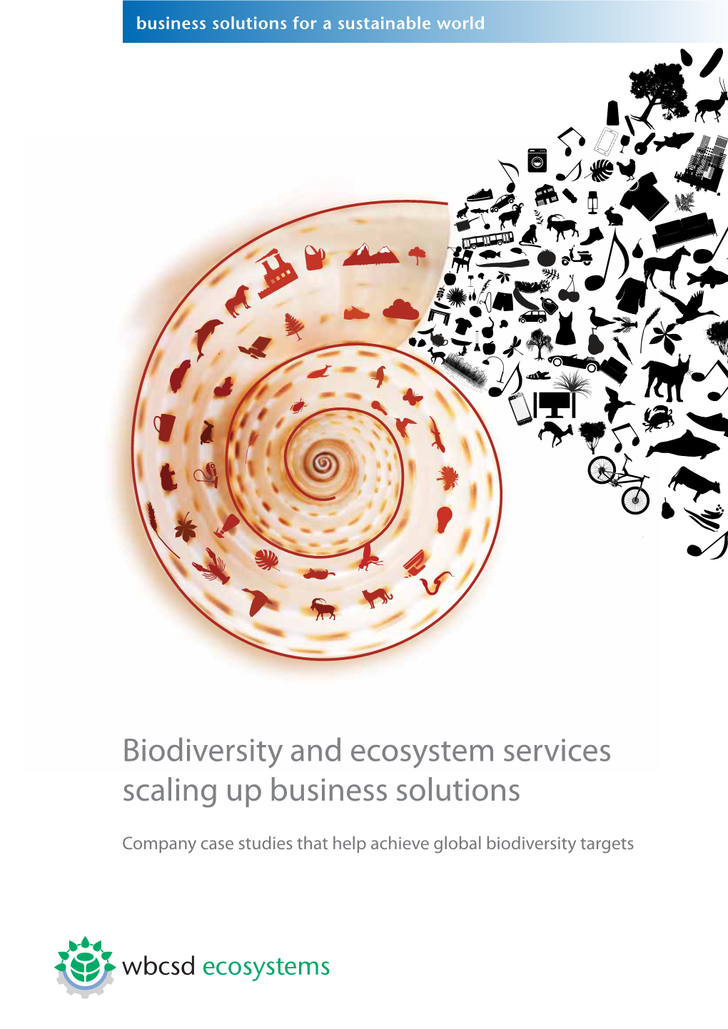 Biodiversity and Ecosystem Services Scaling up Business Solutions