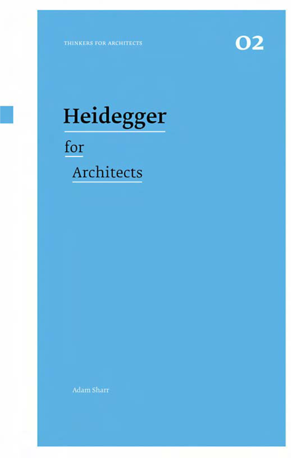 HEIDEGGER for ARCHITECTS Thinkers for Architects