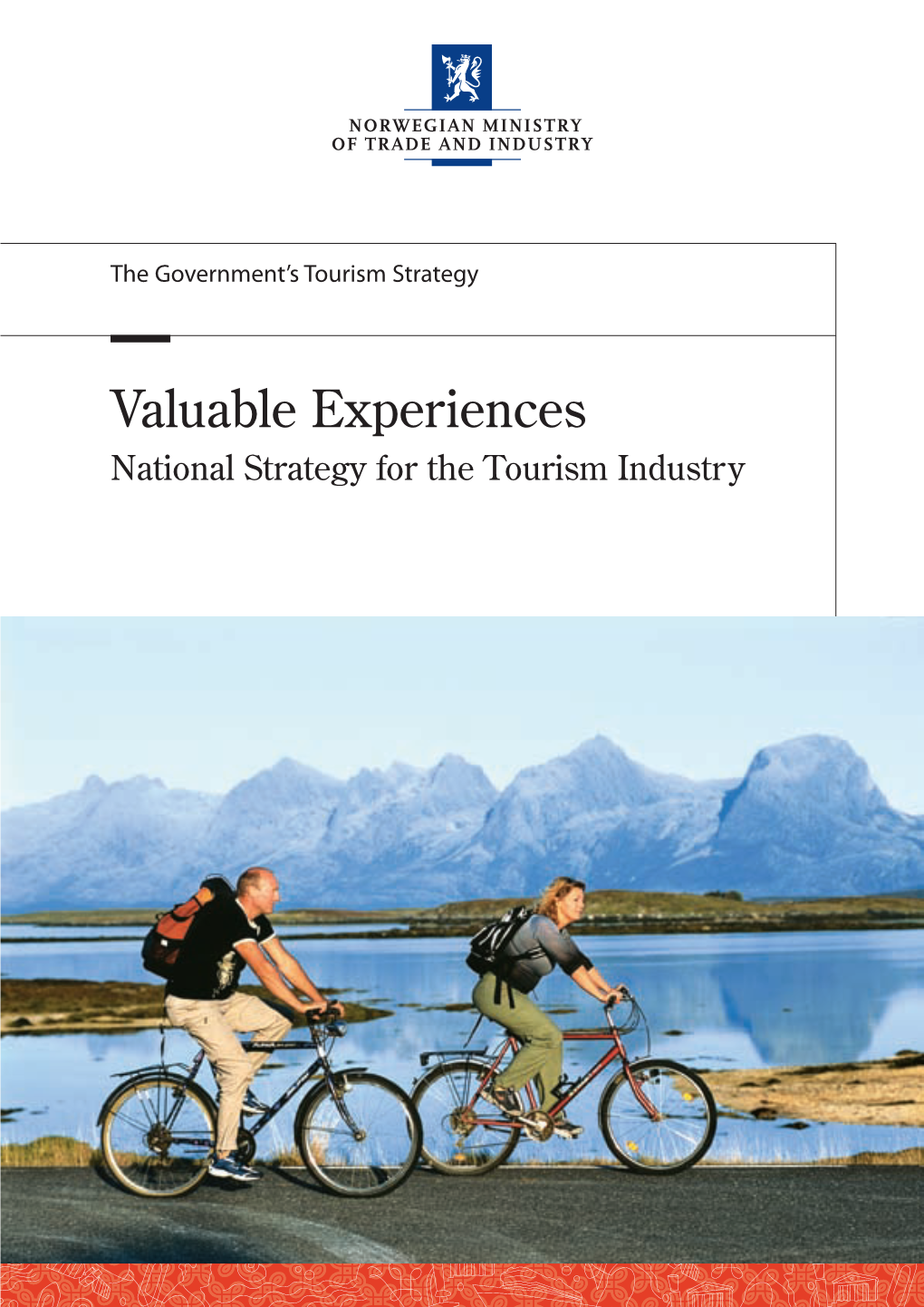 Valuable Experiences National Strategy for the Tourism Industry the Government’S Tourism Strategy