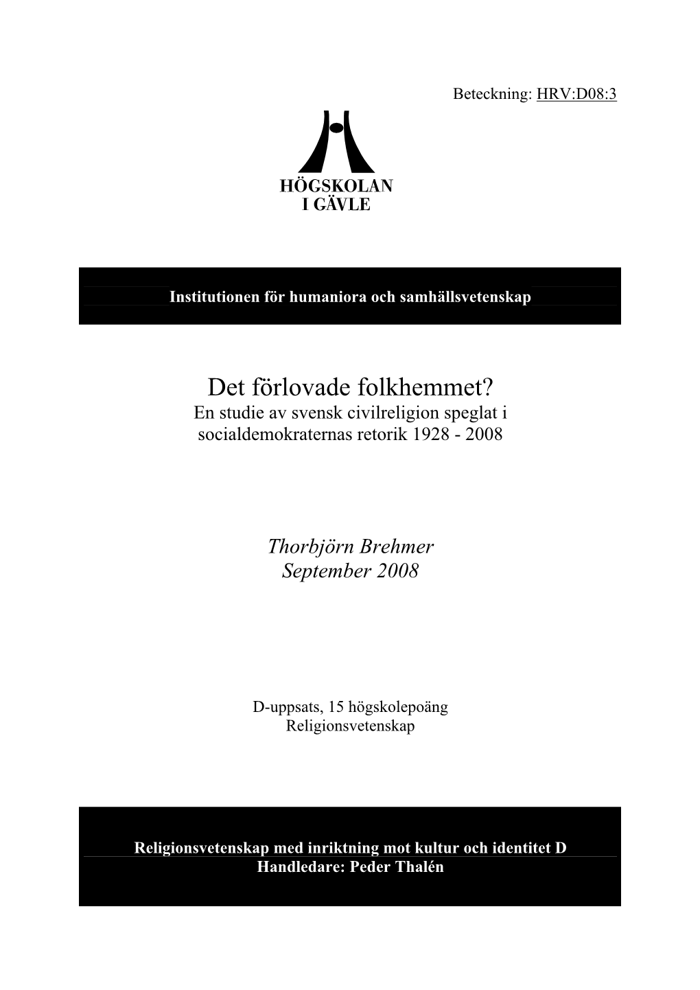 Det Förlovade Folkhemmet? En Studie Av Svensk Civilreligion Speglat I Socialdemokraternas Retorik 1928 - 2008