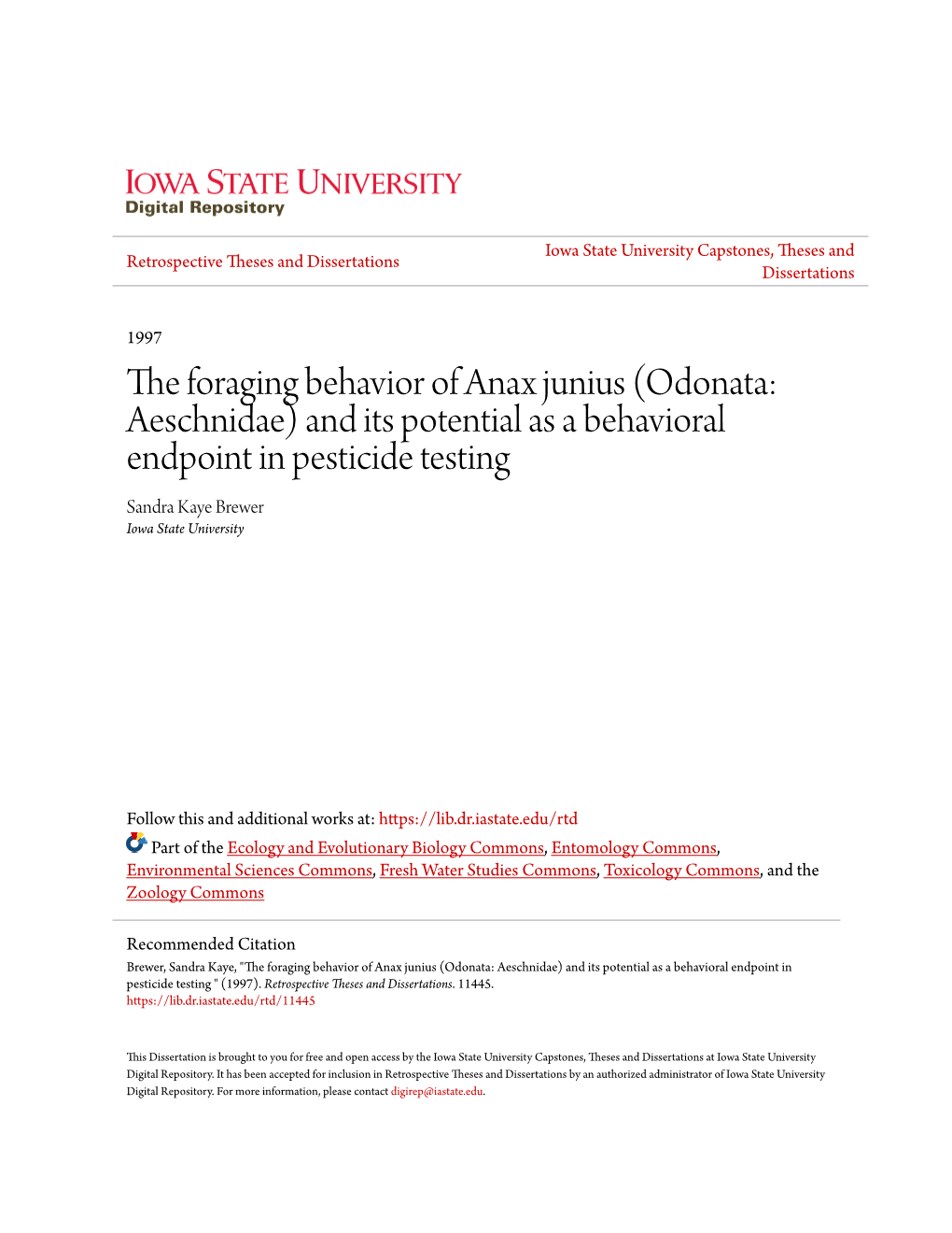 The Foraging Behavior of Anax Junius (Odonata: Aeschnidae) and Its Potential As a Behavioral Endpoint in Pesticide Testing Sandra Kaye Brewer Iowa State University