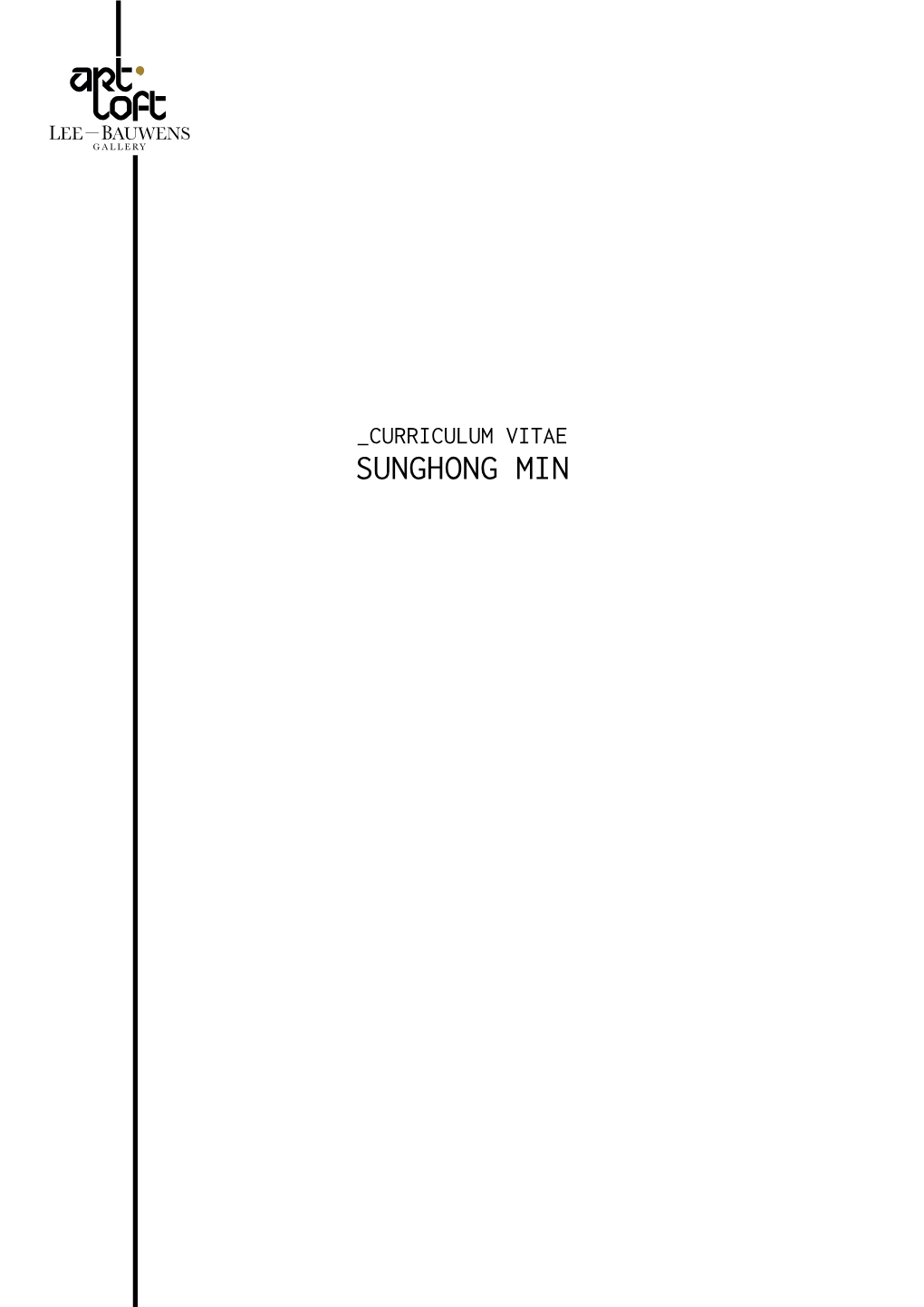 Sunghong Min Sunghong Min Born in 1972, Seoul, South Korea Curriculum Vitae Lives & Works in Seoul, South Korea