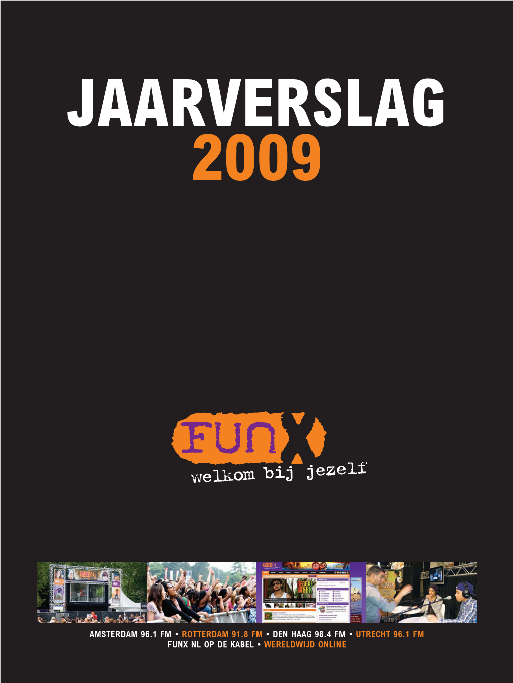 AMSTERDAM 96.1 FM • ROTTERDAM 91.8 FM • DEN HAAG 98.4 FM • Utrecht 96.1 FM Funx Nl OP DE Kabel • Wereldwijd Online Colofon Inhoudsopgave