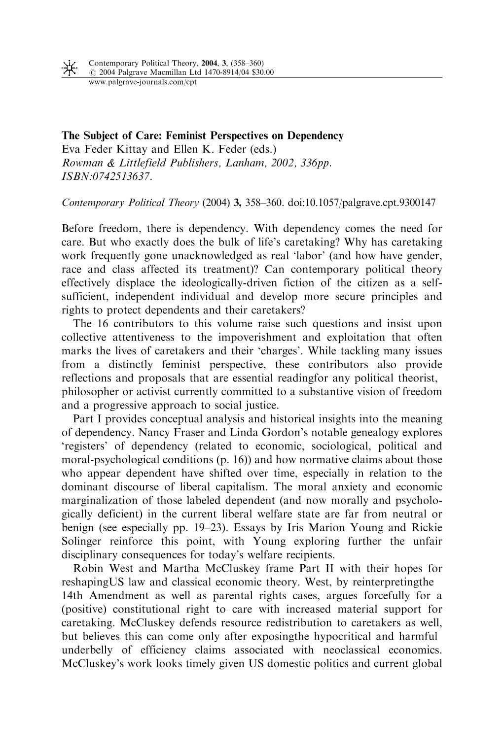 Feminist Perspectives on Dependency Eva Feder Kittay and Ellen K. Feder (Eds.) Rowman & Littlefield Publishers, Lanham, 2002, 336Pp