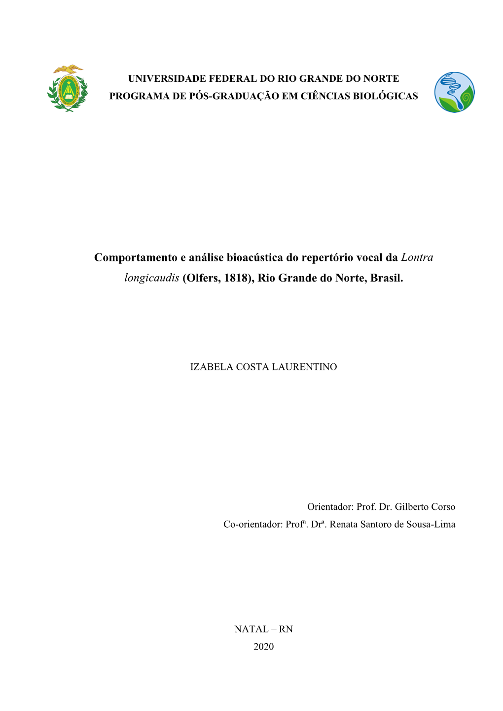 Comportamento E Análise Bioacústica Do Repertório Vocal Da Lontra Longicaudis (Olfers, 1818), Rio Grande Do Norte, Brasil