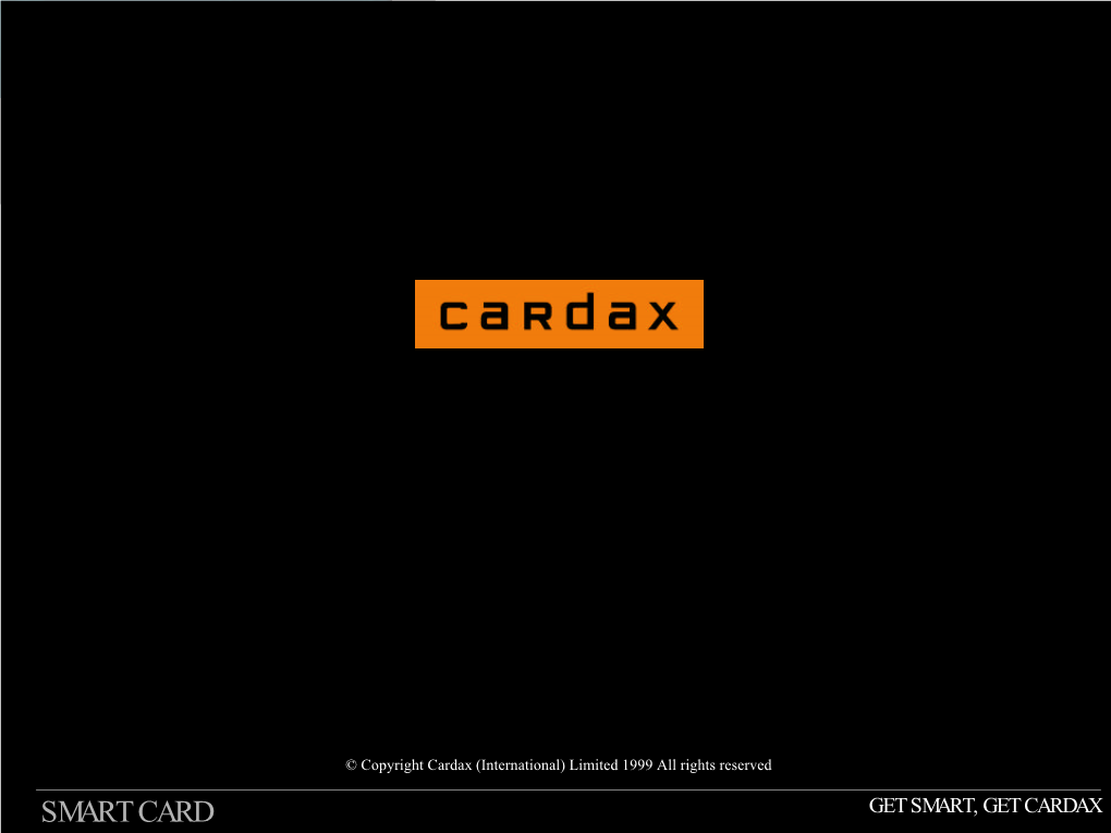 SMART CARD GET SMART, GET CARDAX Cardax Smart Card Solutions