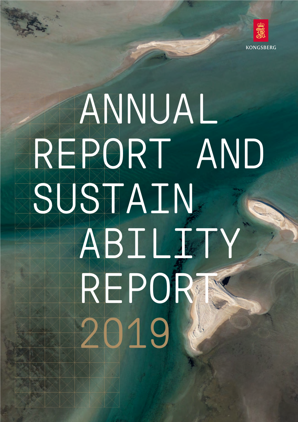 Annual Report and Sustainability Report 2019 2 01 Year 2019 02 About 03 Sustainability 04 Corporate 05 Directors’ Report and KONGSBERG Governance Financial Statements