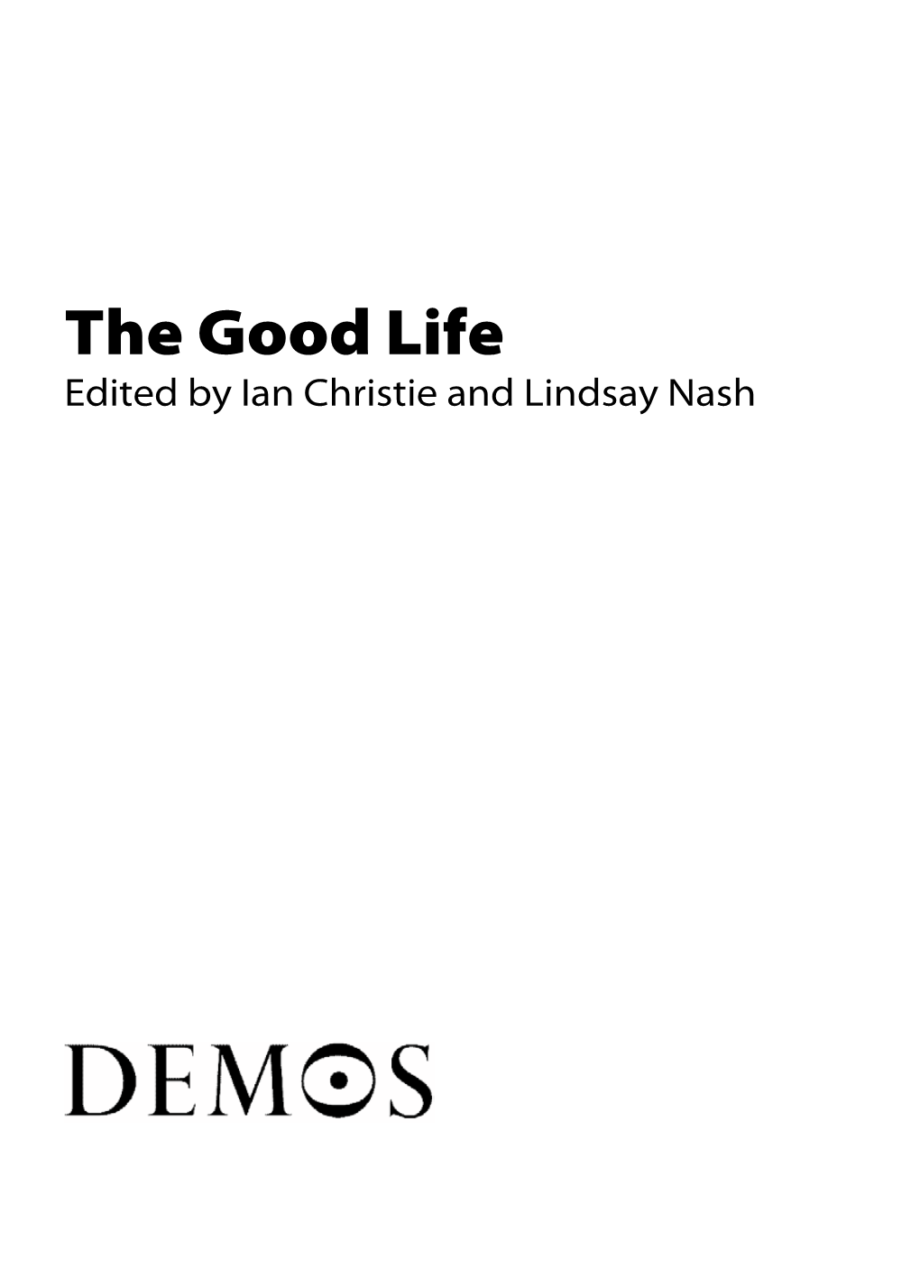 The Good Life Edited by Ian Christie and Lindsay Nash