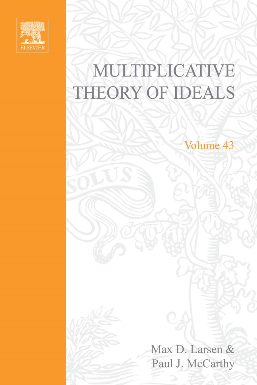 Multiplicative Theory of Ideals This Is Volume 43 in PURE and APPLIED MATHEMATICS a Series of Monographs and Textbooks Editors: PAULA