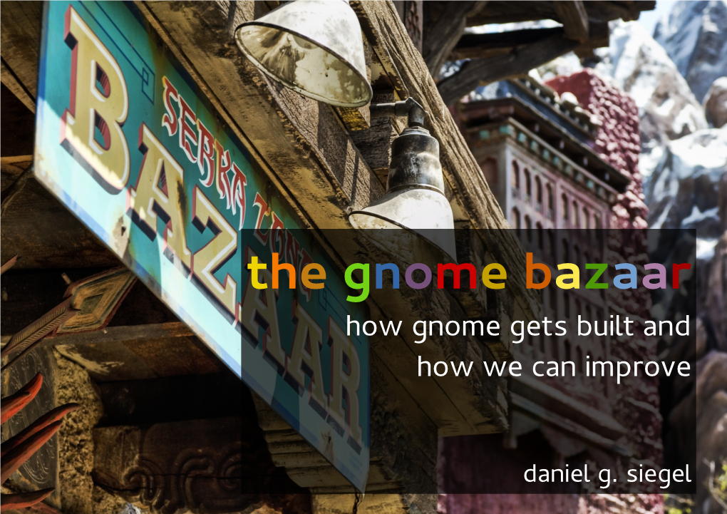 The Gnome Bazaar How Gnome Gets Built and How We Can Improve