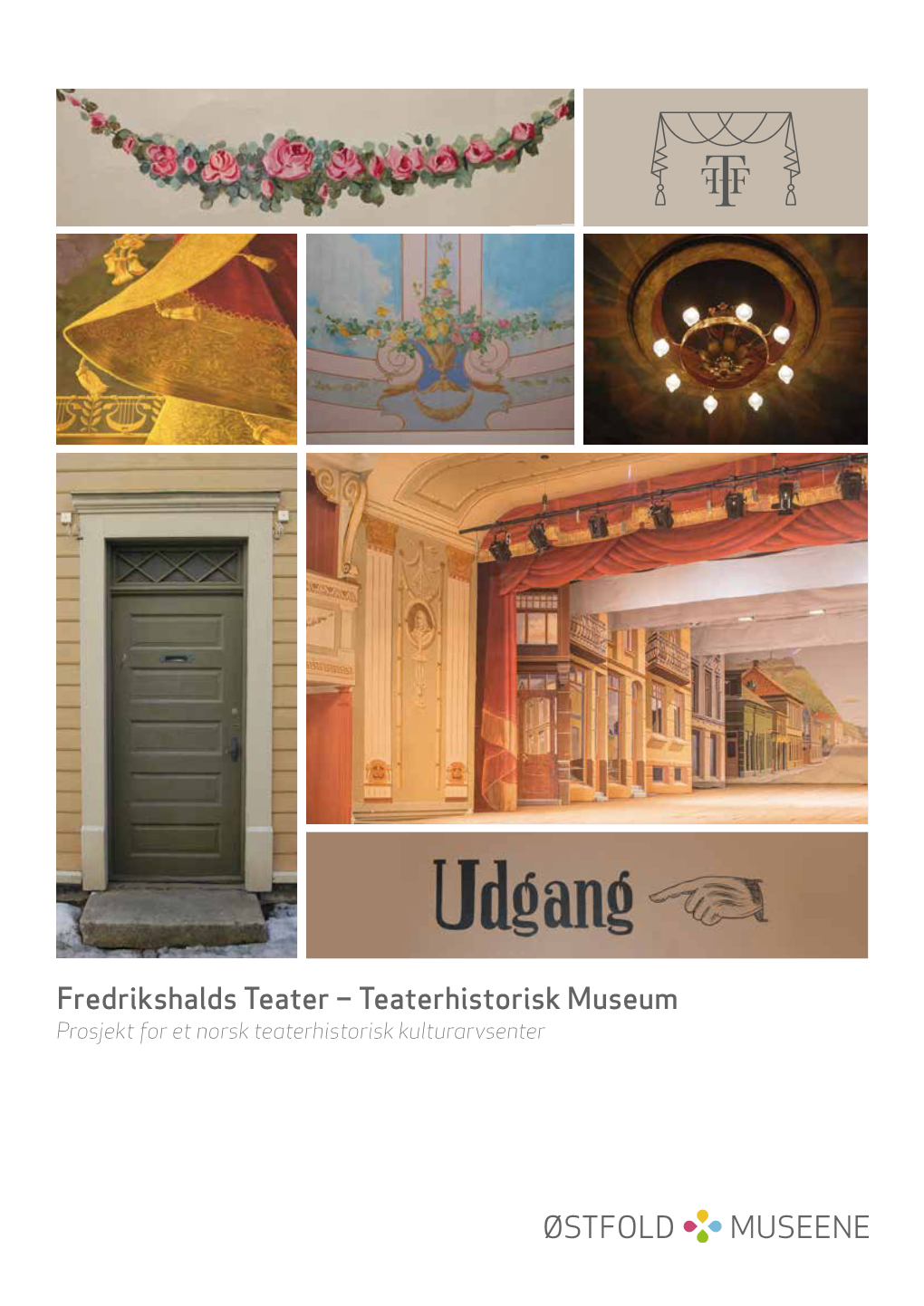 Fredrikshalds Teater – Teaterhistorisk Museum Prosjekt for Et Norsk Teaterhistorisk Kulturarvsenter FORORD