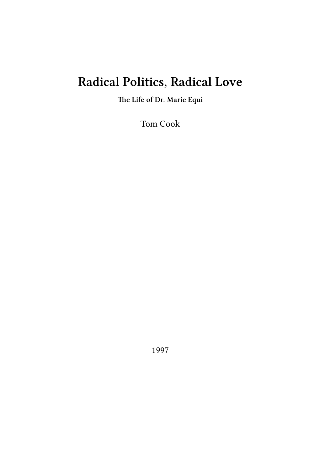 Radical Politics, Radical Love the Life of Dr