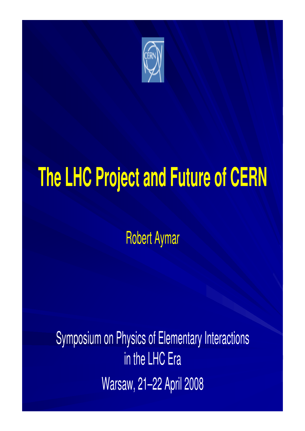 The LHC Project and Future of CERN