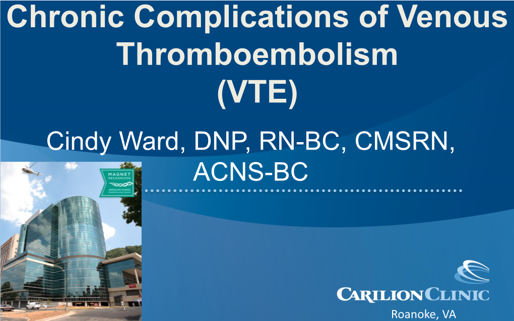 VTE) Cindy Ward, DNP, RN-BC, CMSRN, ACNS-BC