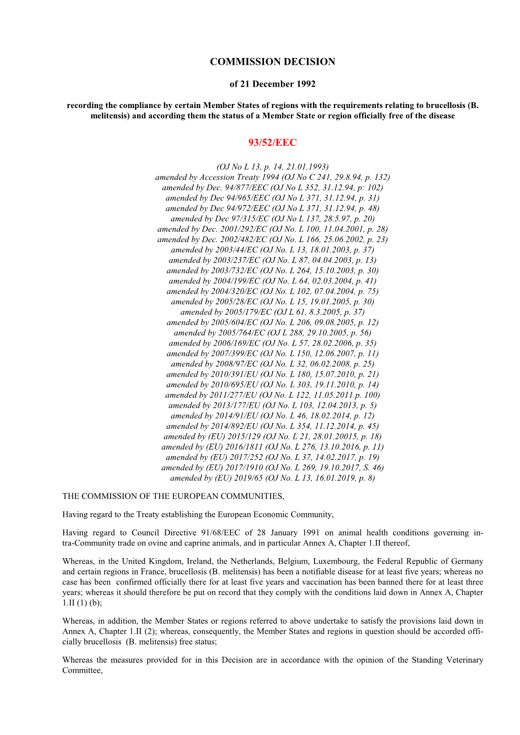 Commission Decision 93/52/EEC of 21 December 1992 Recording the Compliance by Certain Member States Or Regions with the Requirements Relating to Brucellosis (B