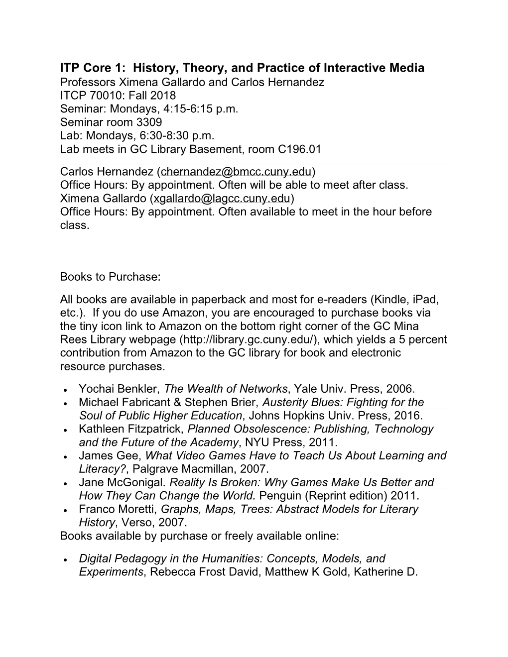 ITP Core 1: History, Theory, and Practice of Interactive Media Professors Ximena Gallardo and Carlos Hernandez ITCP 70010: Fall 2018 Seminar: Mondays, 4:15-6:15 P.M