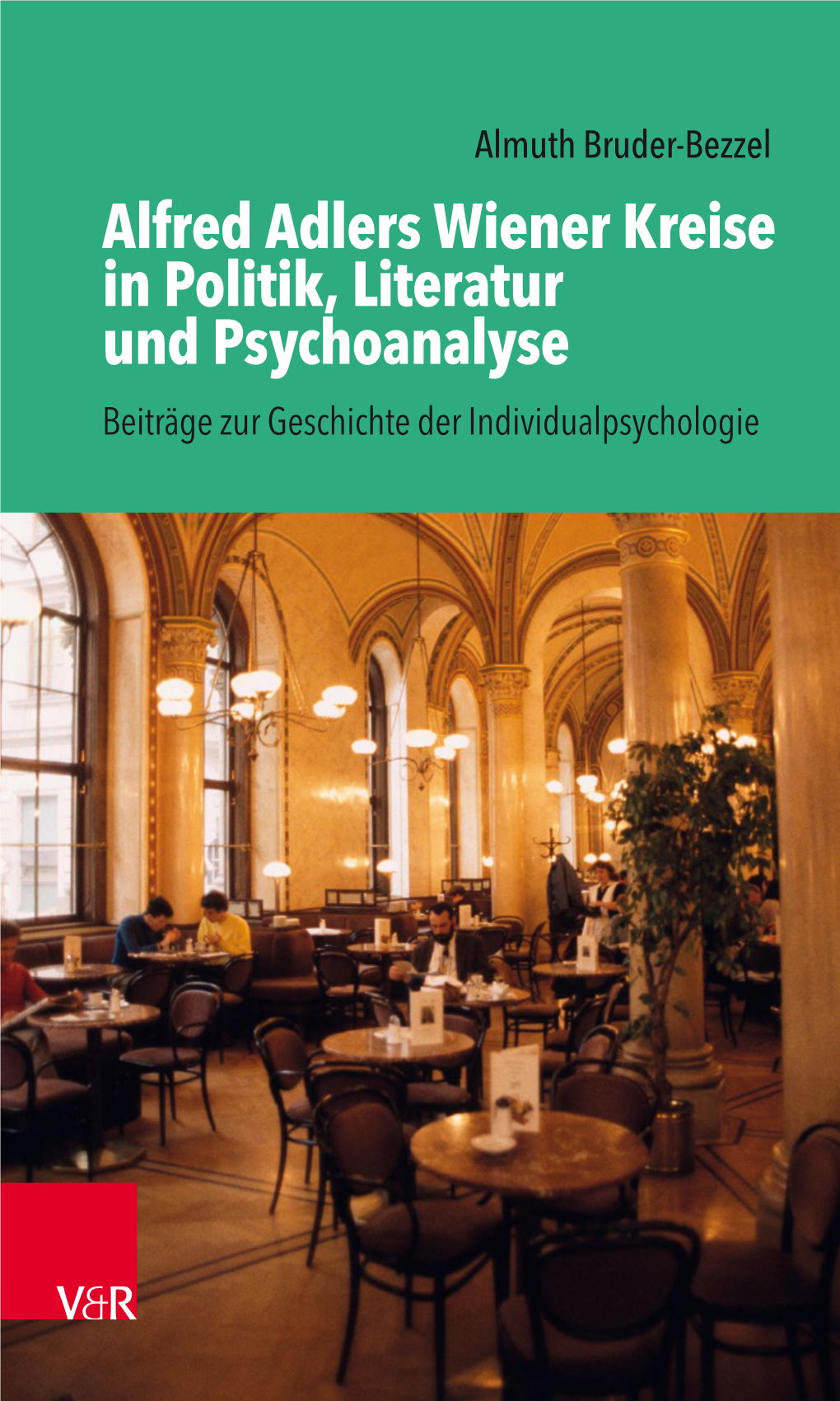 Alfred Adlers Wiener Kreise in Politik, Literatur Und Psychoanalyse