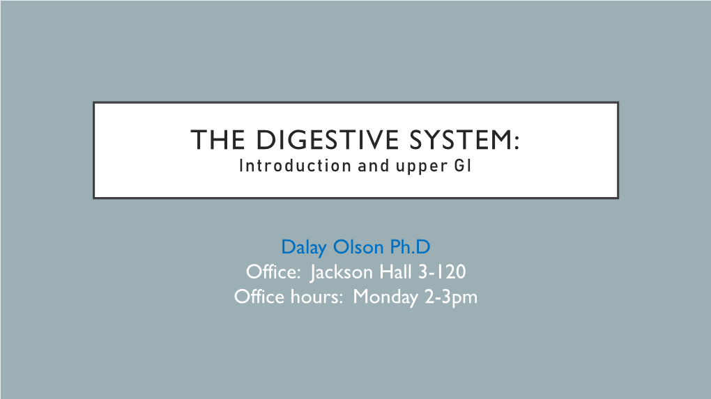 THE DIGESTIVE SYSTEM: Introduction and Upper GI