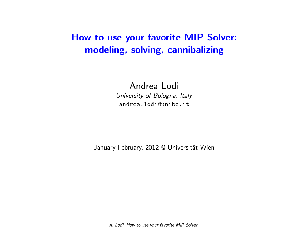 How to Use Your Favorite MIP Solver: Modeling, Solving, Cannibalizing