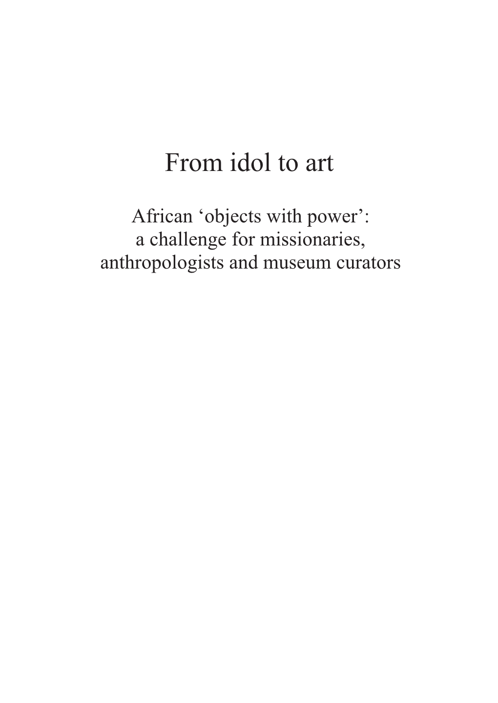 From Idol to Art: African 'Objects with Power': a Challenge for Missionaries, Anthropologists and Museum Curators