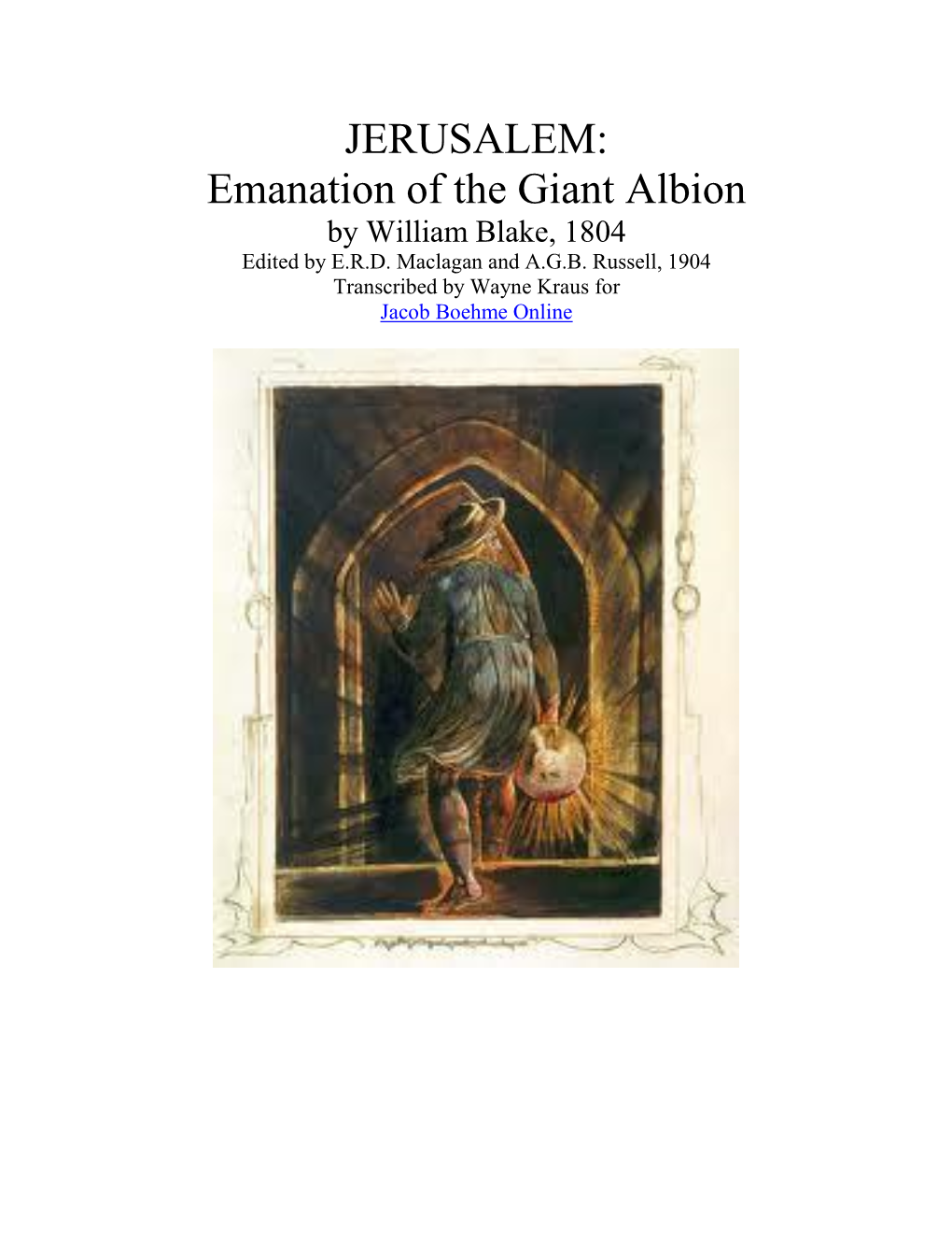 JERUSALEM: Emanation of the Giant Albion by William Blake, 1804 Edited by E.R.D