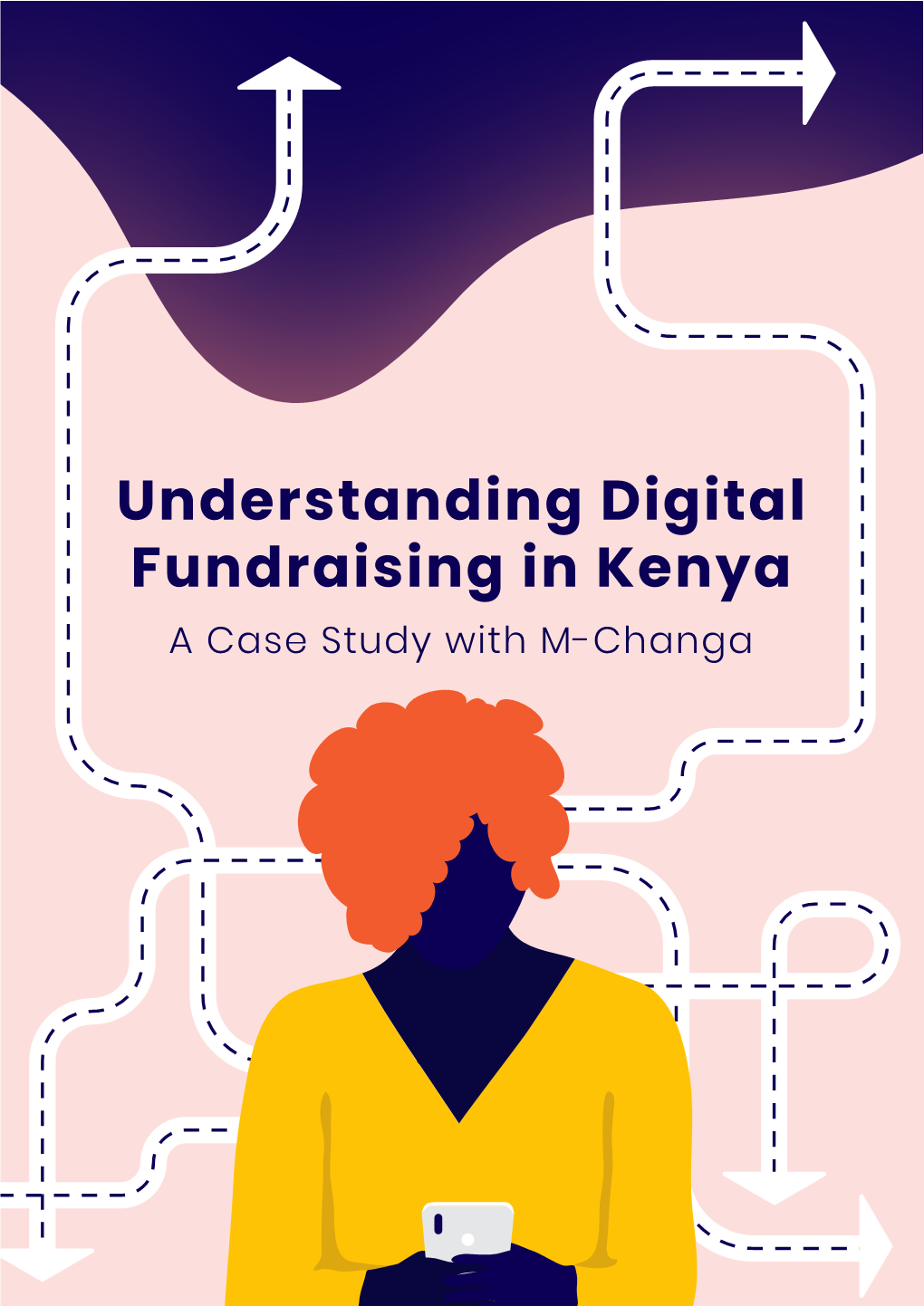 Understanding Digital Fundraising in Kenya a Case Study with M-Changa Acknowledgements