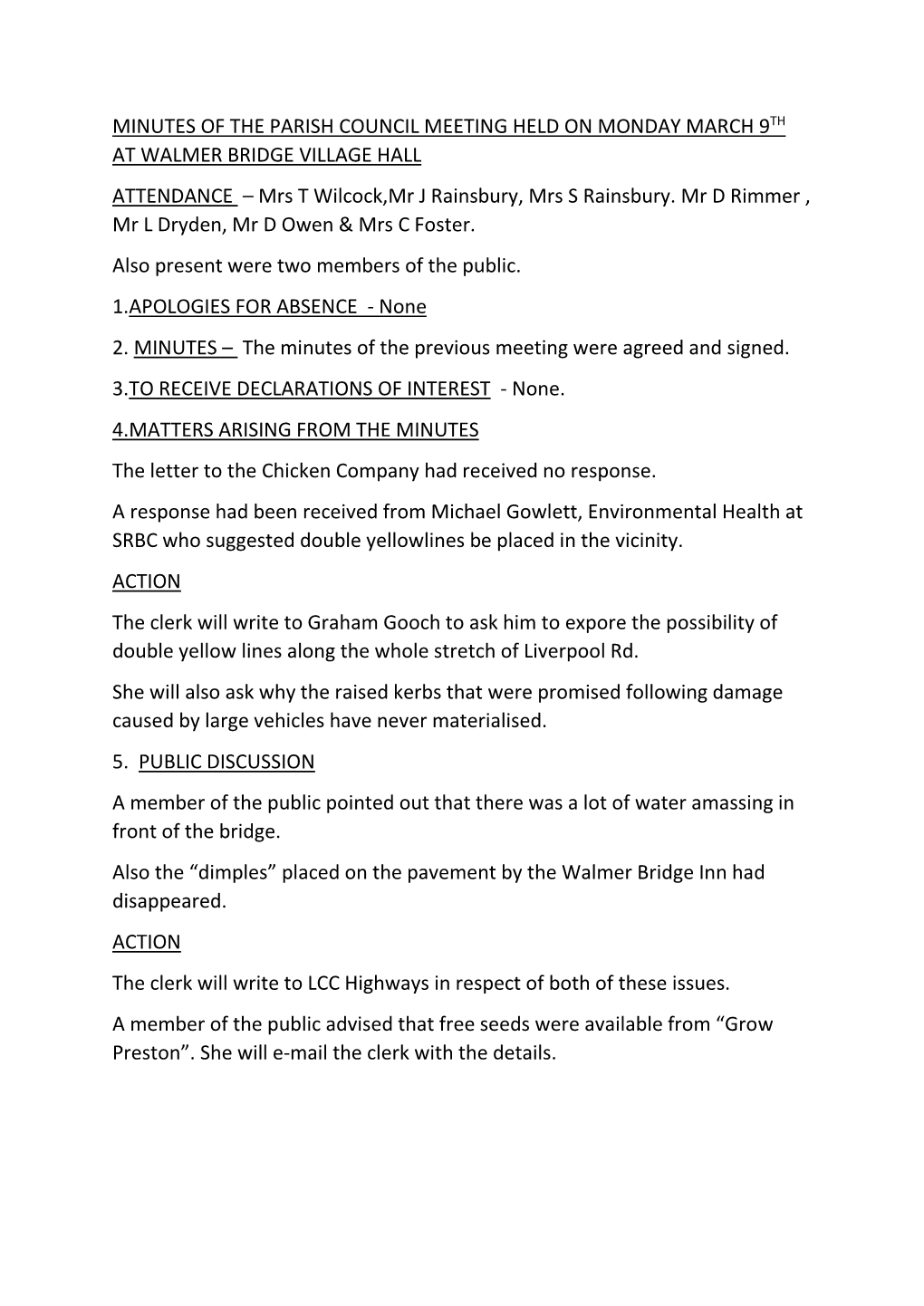 MINUTES of the PARISH COUNCIL MEETING HELD on MONDAY MARCH 9TH at WALMER BRIDGE VILLAGE HALL ATTENDANCE – Mrs T Wilcock,Mr J Rainsbury, Mrs S Rainsbury