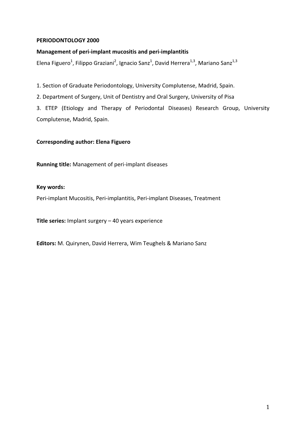 Management of Peri-Implant Mucositis and Peri-Implantitis Elena Figuero1, Filippo Graziani2, Ignacio Sanz1, David Herrera1,3, Mariano Sanz1,3