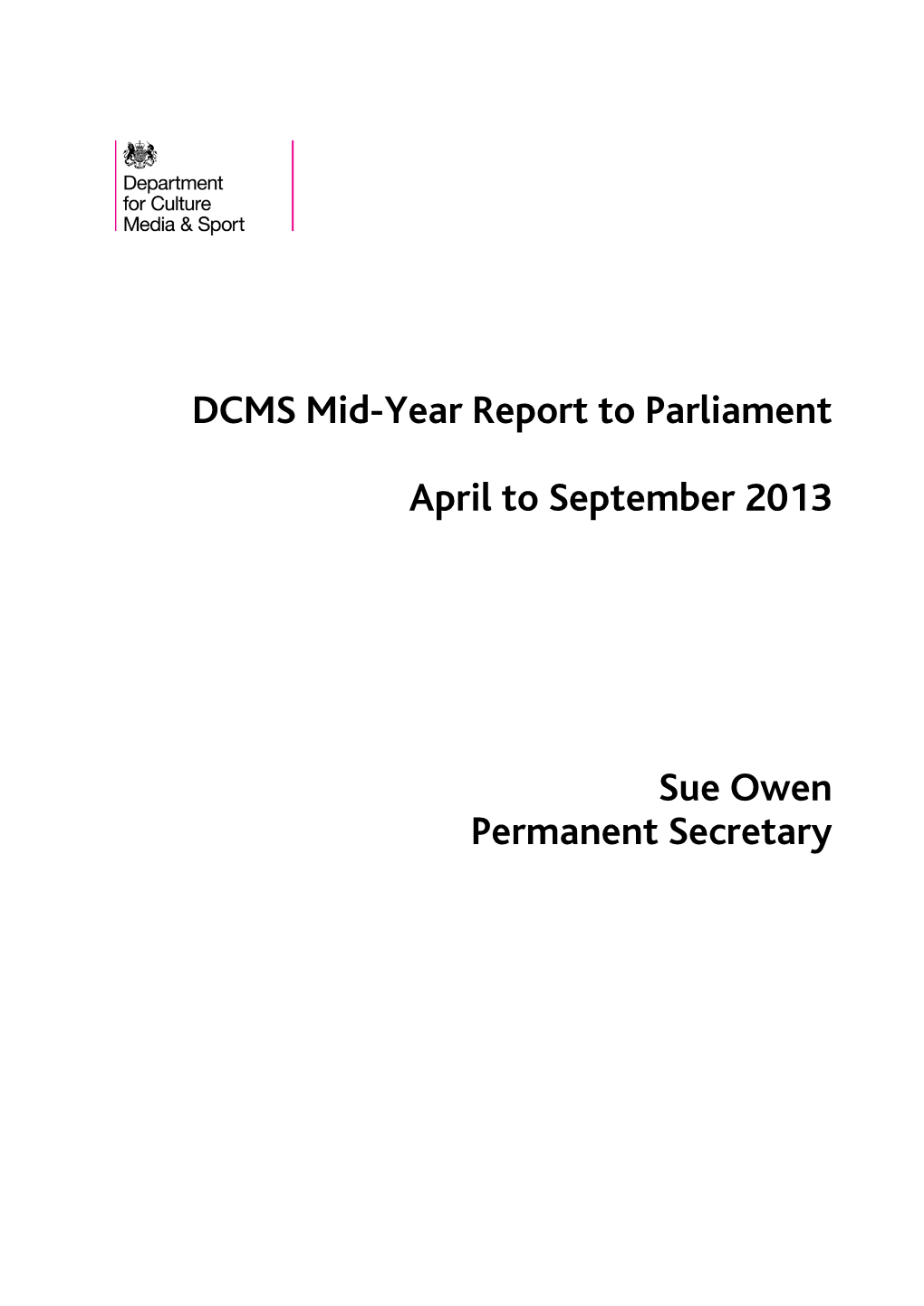 DCMS Mid-Year Report to Parliament April to September 2013 Sue Owen