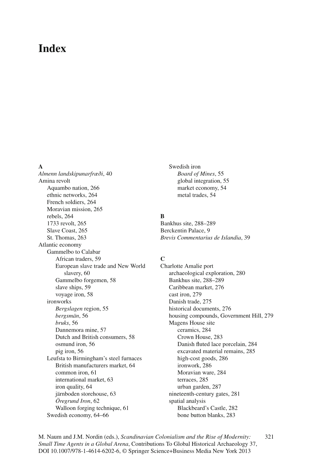 321 M. Naum and J.M. Nordin (Eds.), Scandinavian Colonialism and the Rise of Modernity: Small Time Agents in a Global Arena