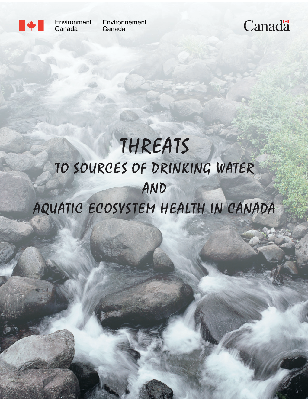 Threats to Sources of Drinking Water and Aquatic Ecosystem Health in Canada Threats to Sources of Drinking Water and Aquatic Ecosystem Health in Canada