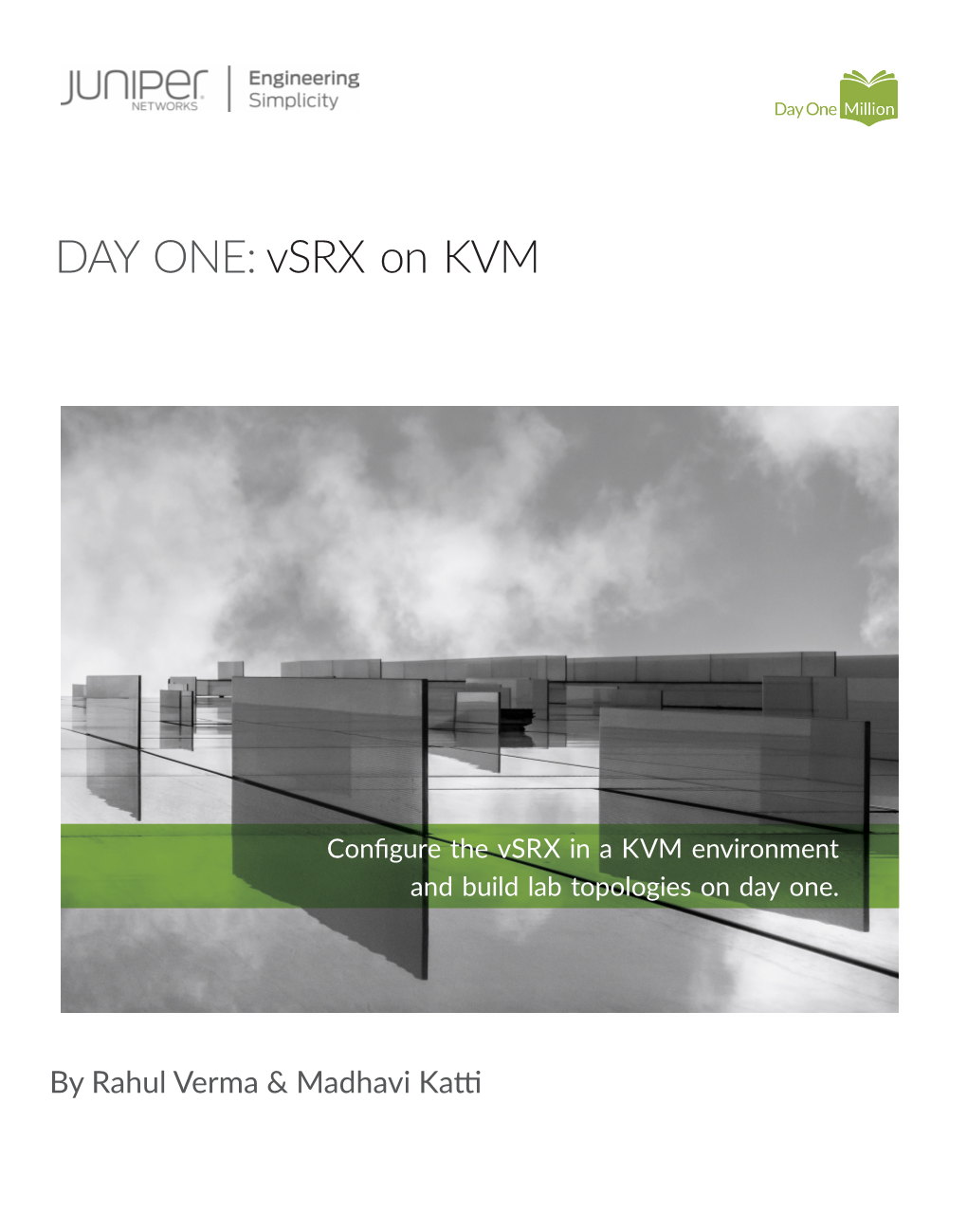 DAY ONE: Vsrx on KVM Verma & Kat - and Saves Tme Saves and Juniper Techlibrary Juniper Writen Writen in Tandem with the Juniper