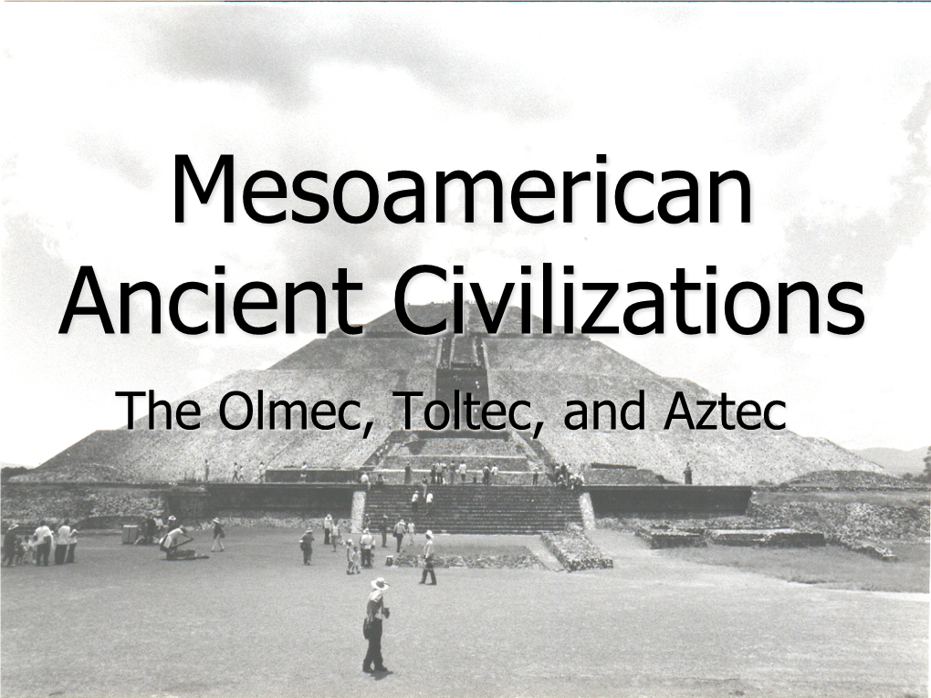 The Olmec, Toltec, and Aztec