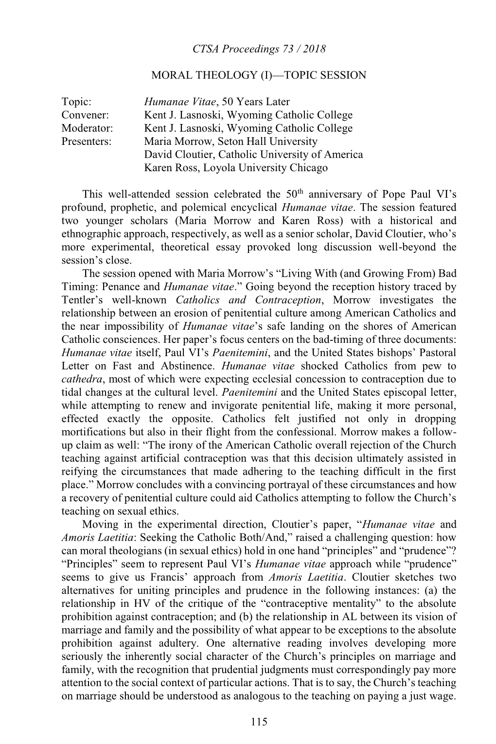 CTSA Proceedings 73 / 2018 115 MORAL THEOLOGY (I)—TOPIC SESSION Topic: Humanae Vitae, 50 Years Later Convener: Kent J. Lasn