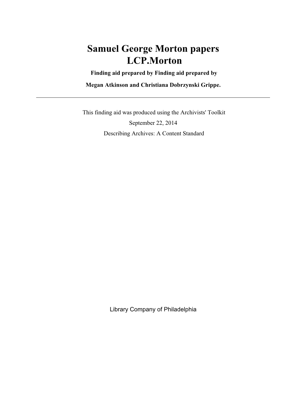 Samuel George Morton Papers LCP.Morton Finding Aid Prepared by Finding Aid Prepared by Megan Atkinson and Christiana Dobrzynski Grippe