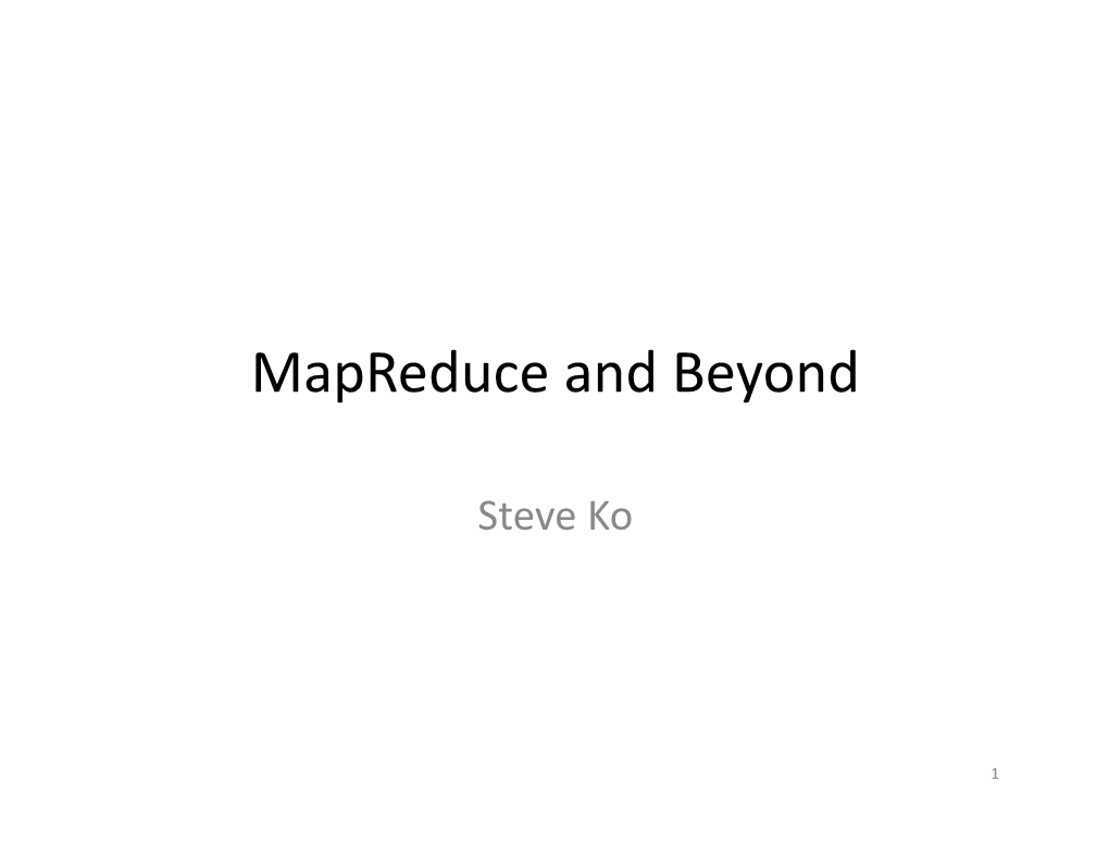 Mapreduce and Beyond