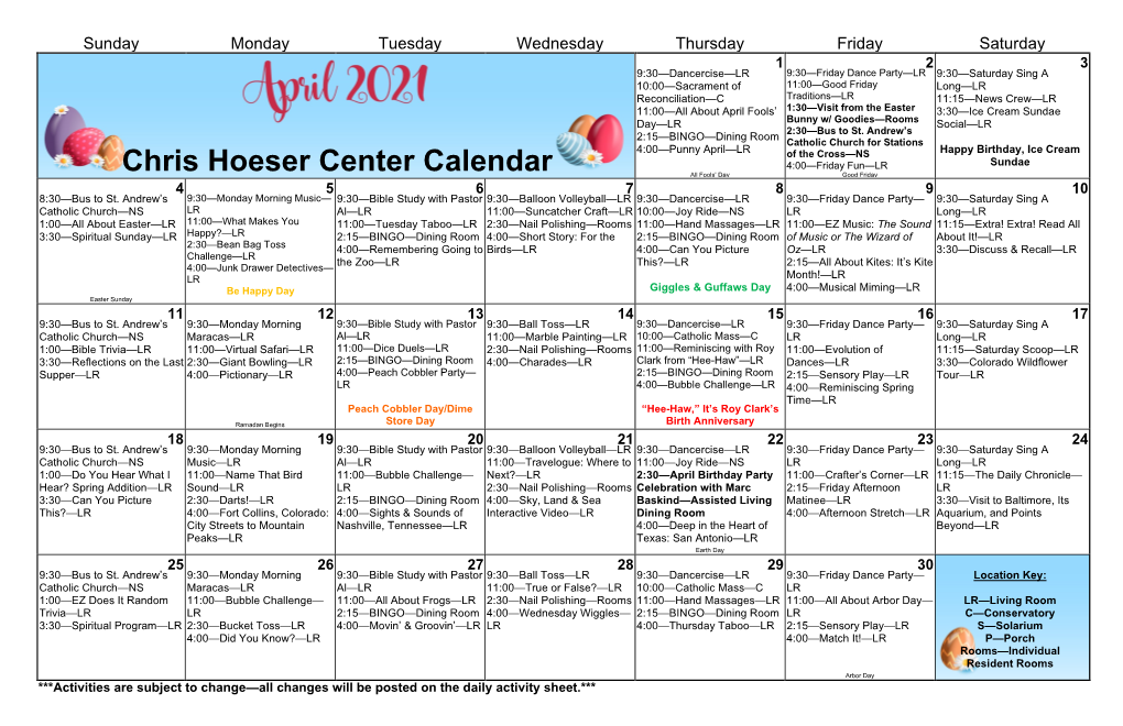 Chris Hoeser Center Calendar 4:00—Friday Fun—LR All Fools’ Day Good Friday 4 5 6 7 8 9 10 8 :30—Bus to St