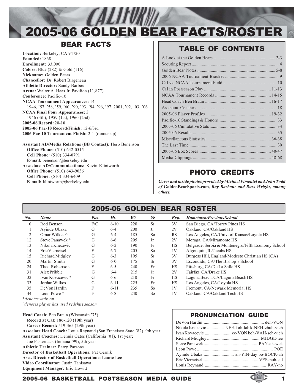 2005-06 GOLDEN BEAR FACTS/ROSTER BEAR FACTS TABLE of CONTENTS Location: Berkeley, CA 94720 Founded: 1868 a Look at the Golden Bears