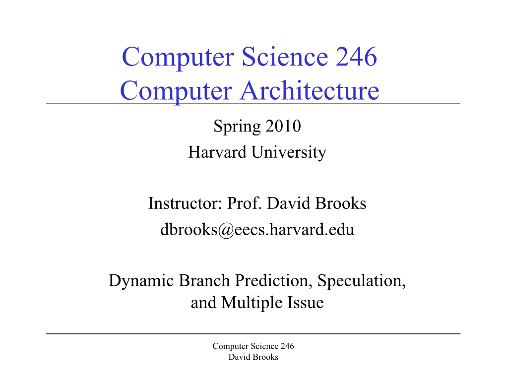 Computer Science 246 Computer Architecture Spring 2010 Harvard University