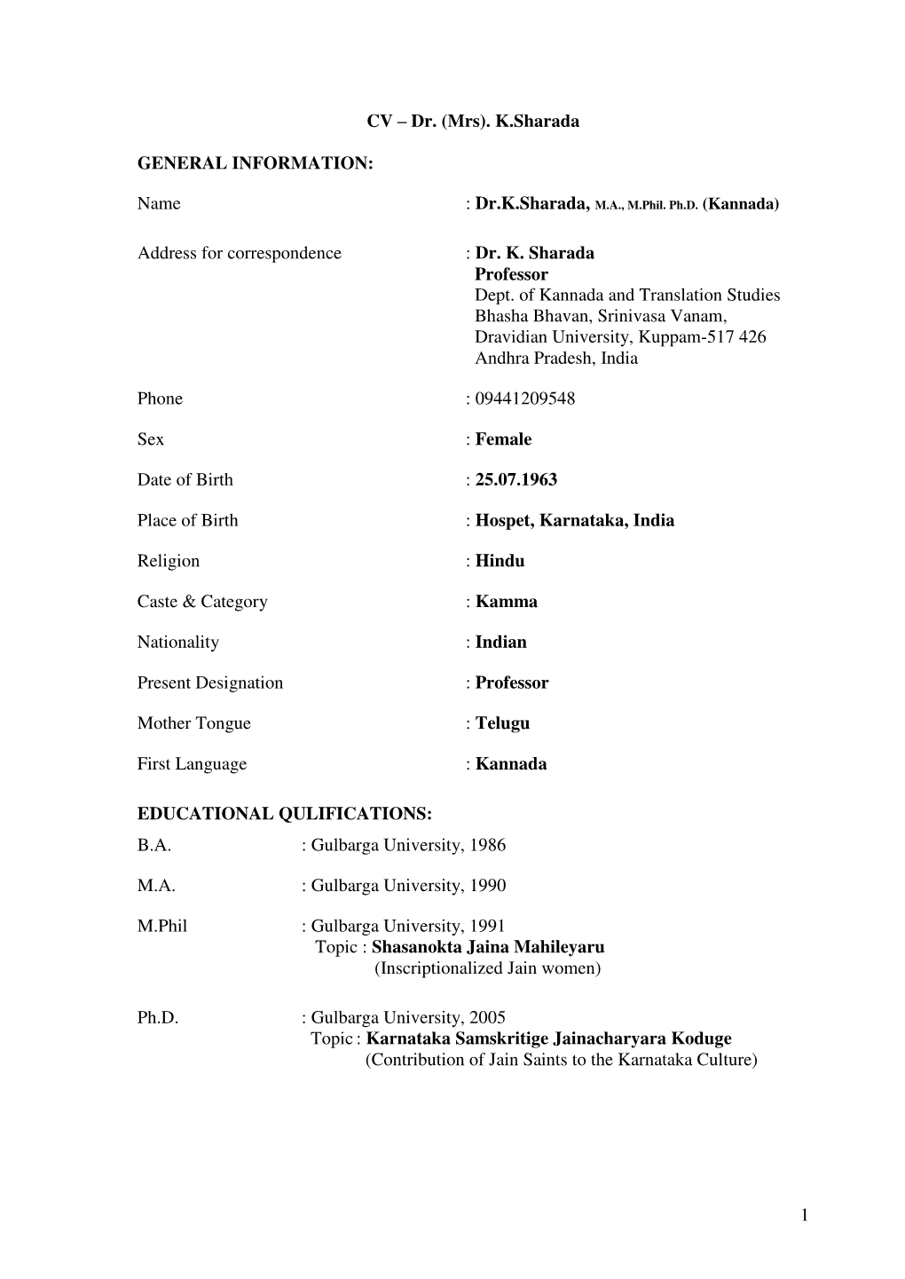 Dr. K. Sharada Professor Dept. of Kannada and Translation Studies Bhasha Bhavan, Srinivasa Vanam, Dravidian University, Kuppam-517 426 Andhra Pradesh, India