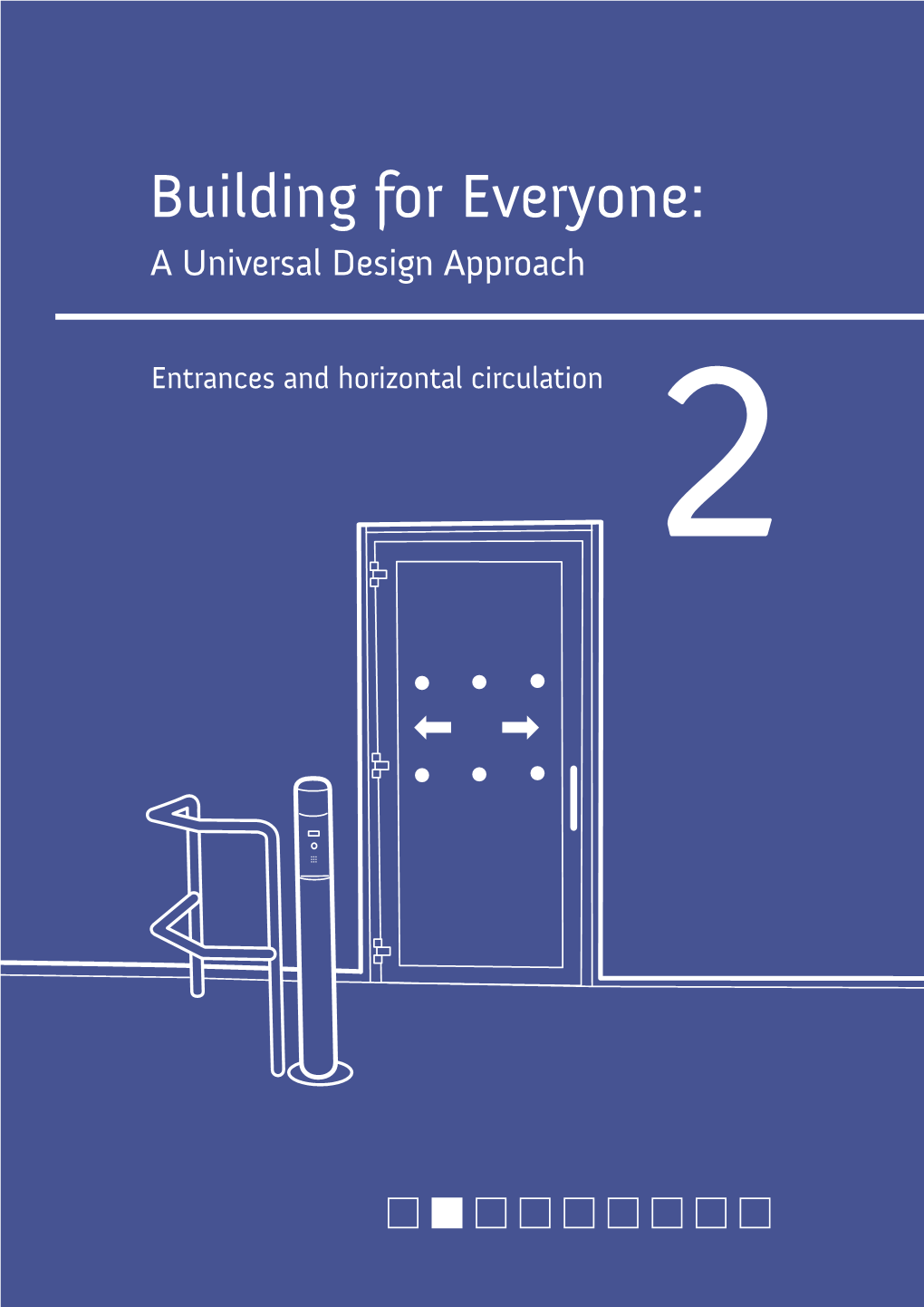 Building for Everyone: a Universal Design Approach Entrances and Horizontal Circulation 2 Centre for Excellence in Universal Design