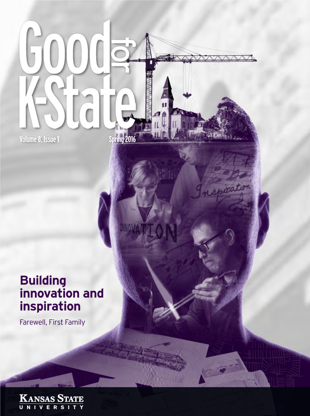 Building Innovation and Inspiration Farewell, First Family Dear K-State Faculty, Students, Alumni and Friends, Together, We Have Embarked on Two Bold Missions