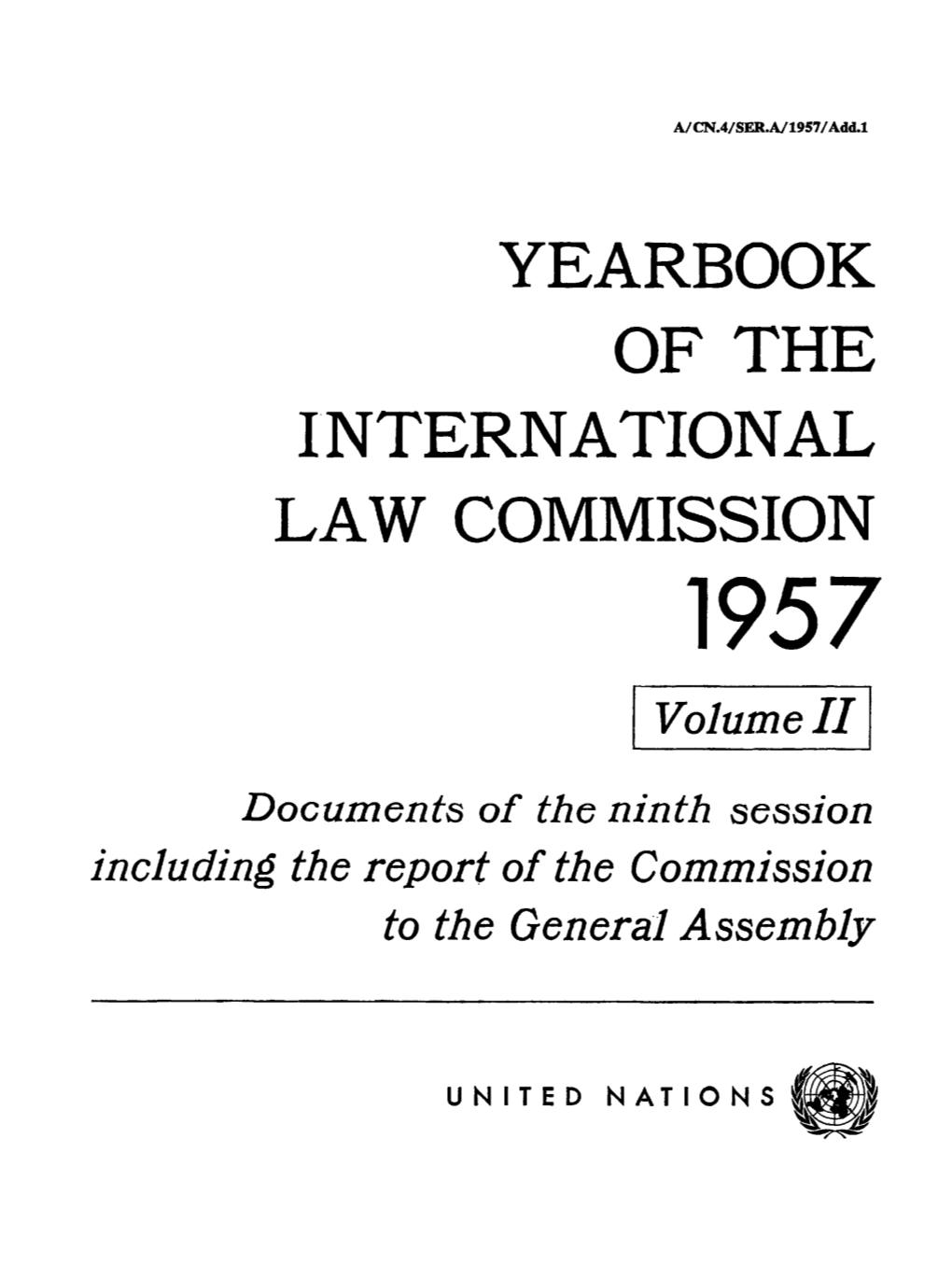 YEARBOOK of the INTERNATIONAL LAW COMMISSION 1957 Volume II Documents of the Ninth Session Including the Report of the Commission to the General Assembly