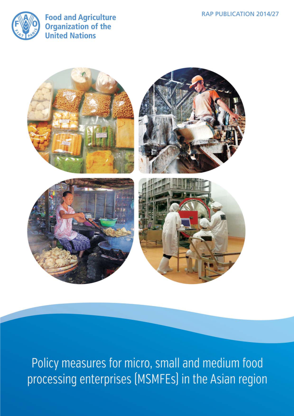 FAO-RAP 2014. Policy Measures for Micro, Small and Medium Food Processing Enterprises in the Asian