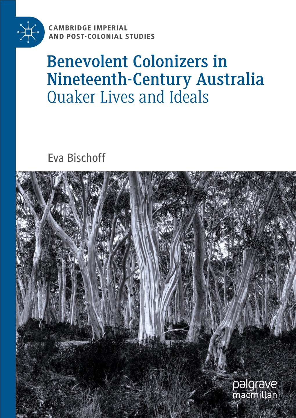 Benevolent Colonizers in Nineteenth-Century Australia Quaker Lives and Ideals