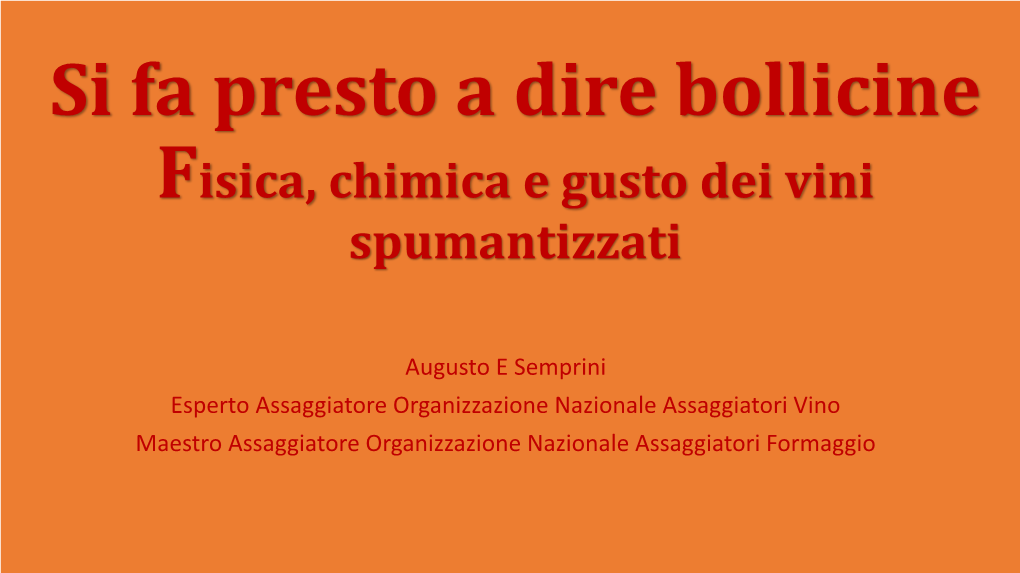 Si Fa Presto a Dire Bollicine Fisica, Chimica E Gusto Dei Vini Spumantizzati