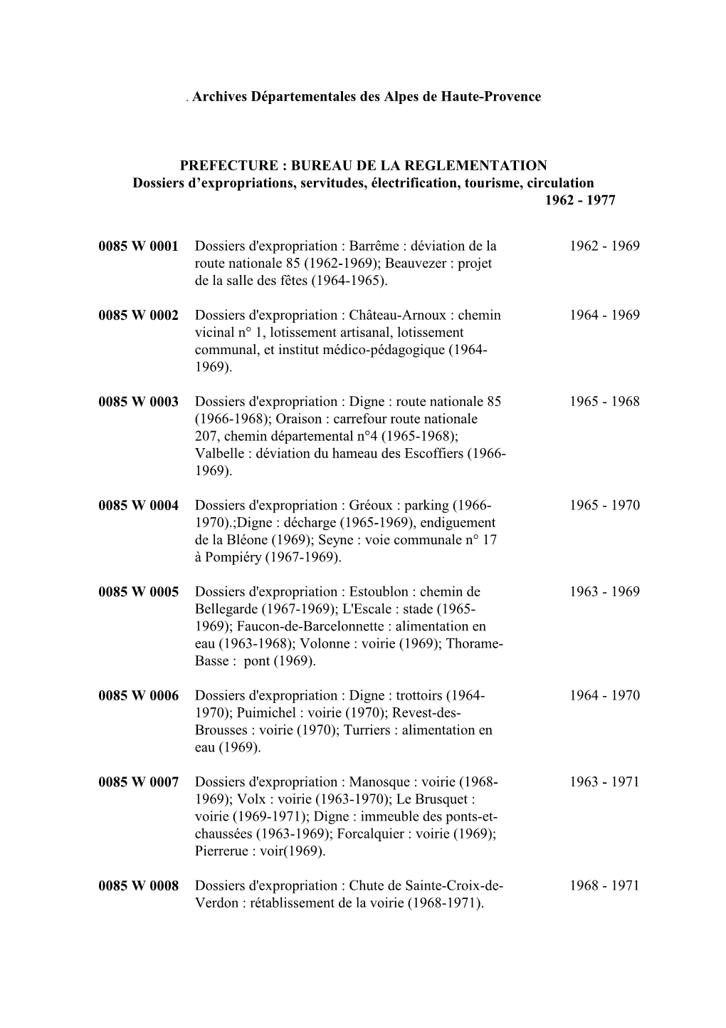 0085 W 0001 Dossiers D'expropriation : Barrême : Déviation De La 1962 - 1969 Route Nationale 85 (1962-1969); Beauvezer : Projet De La Salle Des Fêtes (1964-1965)
