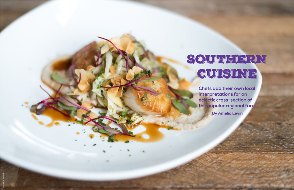 SOUTHERN CUISINE Chefs Add Their Own Local Interpretations for an Eclectic Cross-Section of the Popular Regional Fare
