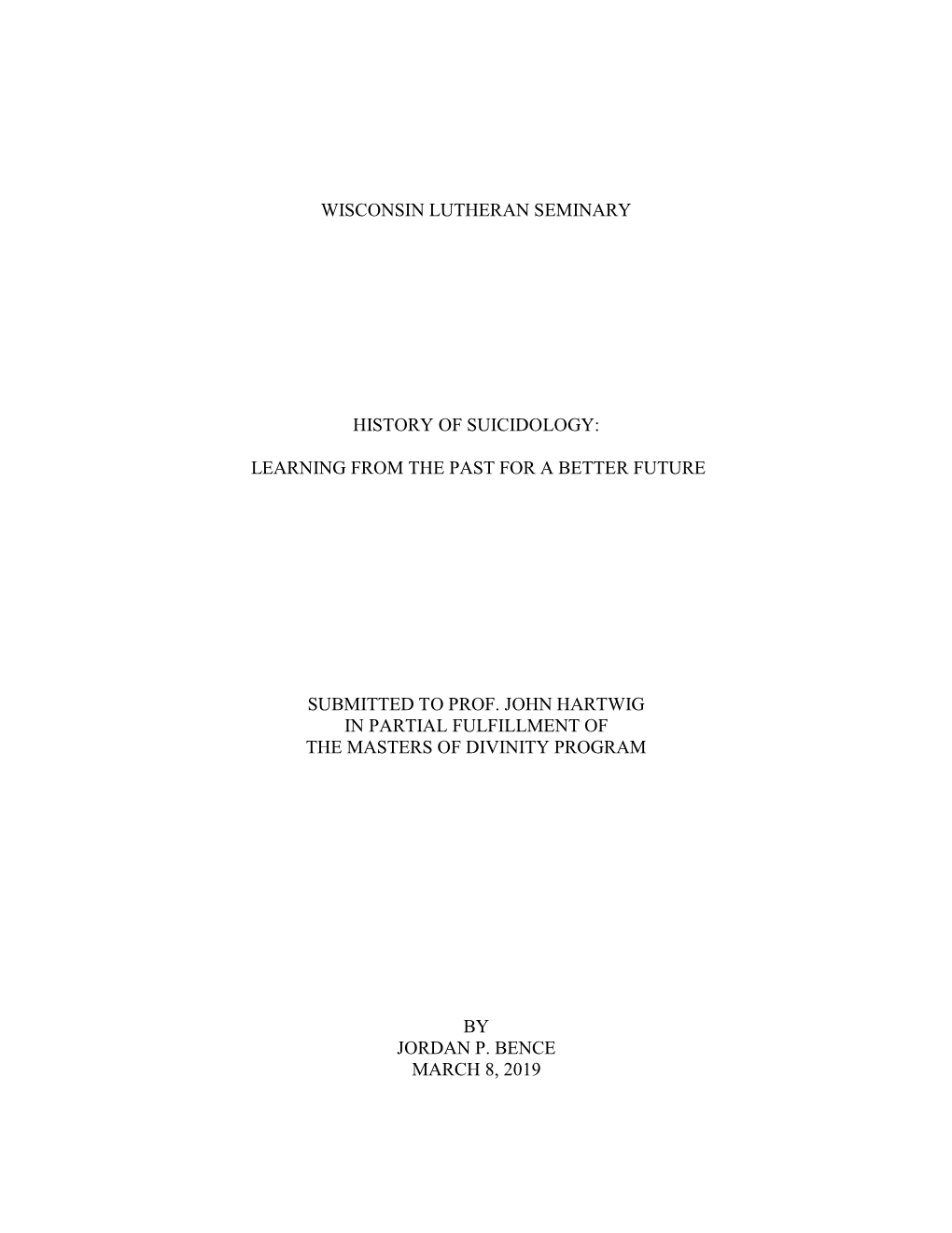 Wisconsin Lutheran Seminary History of Suicidology: Learning from the Past for a Better Future Submitted to Prof. John Hartwig I